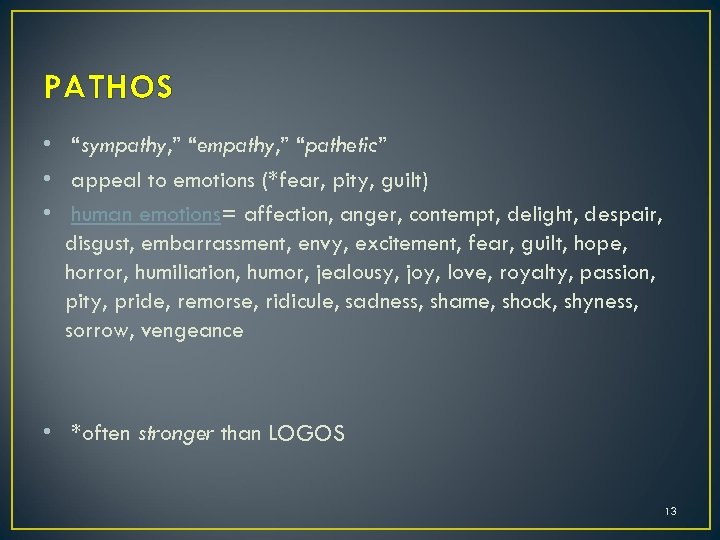 PATHOS • “sympathy, ” “empathy, ” “pathetic” • appeal to emotions (*fear, pity, guilt)