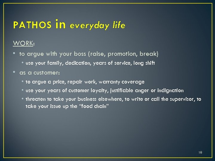 PATHOS in everyday life WORK: • to argue with your boss (raise, promotion, break)