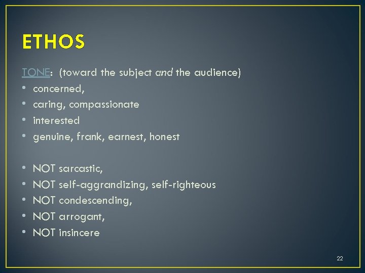 ETHOS TONE: (toward the subject and the audience) • concerned, • caring, compassionate •