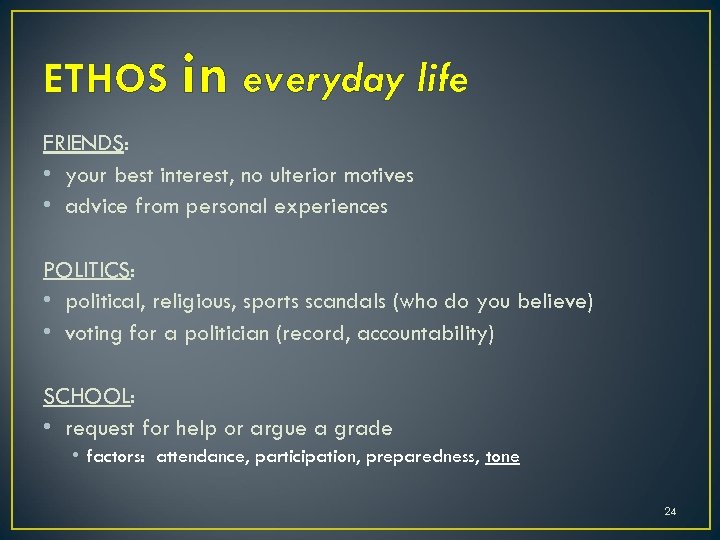 ETHOS in everyday life FRIENDS: • your best interest, no ulterior motives • advice