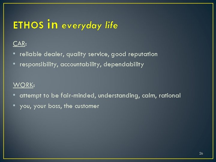 ETHOS in everyday life CAR: • reliable dealer, quality service, good reputation • responsibility,