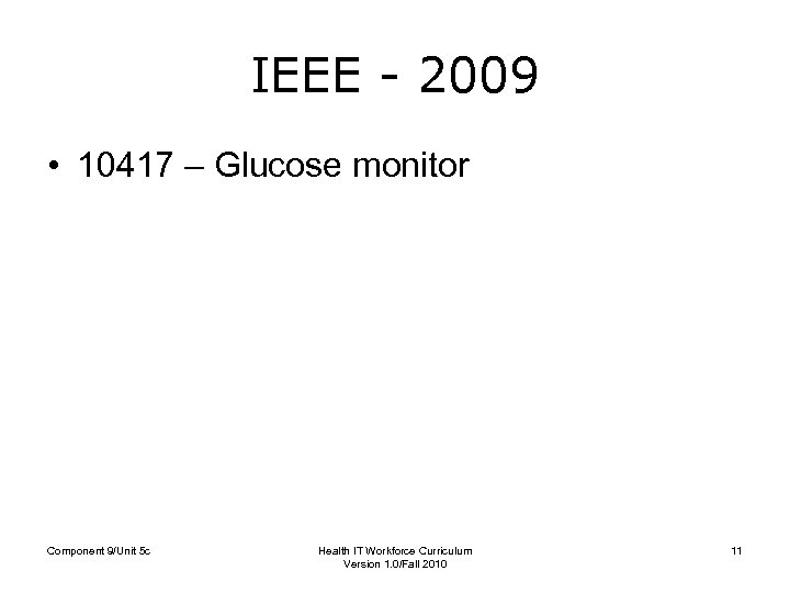 IEEE - 2009 • 10417 – Glucose monitor Component 9/Unit 5 c Health IT