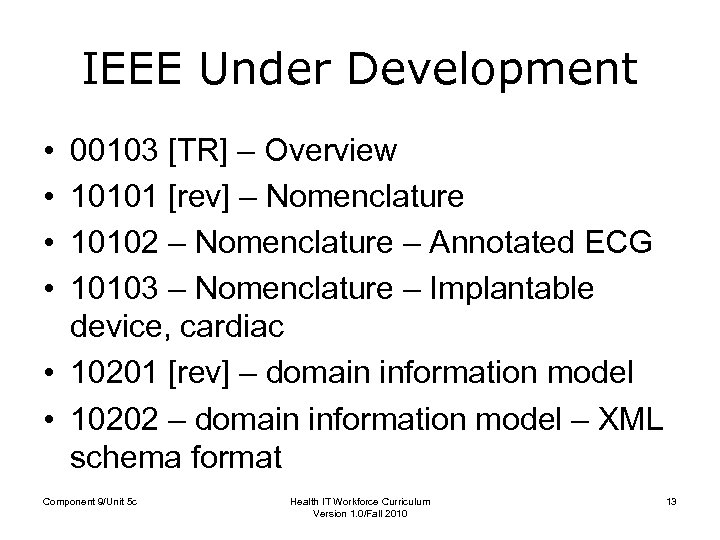 IEEE Under Development • • 00103 [TR] – Overview 10101 [rev] – Nomenclature 10102