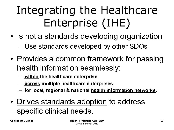 Integrating the Healthcare Enterprise (IHE) • Is not a standards developing organization – Use