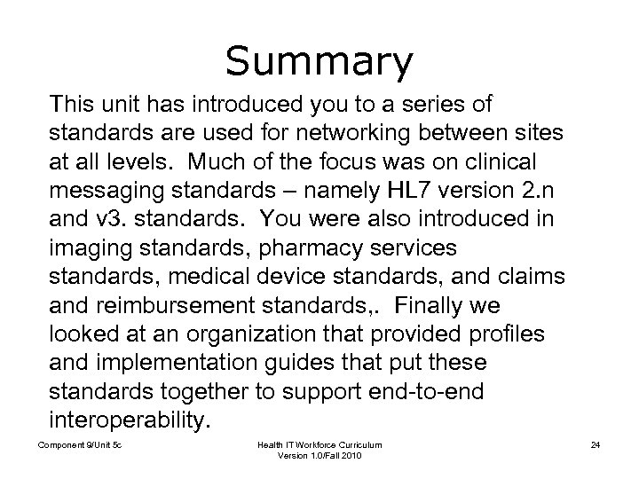 Summary This unit has introduced you to a series of standards are used for