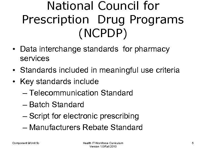 National Council for Prescription Drug Programs (NCPDP) • Data interchange standards for pharmacy services