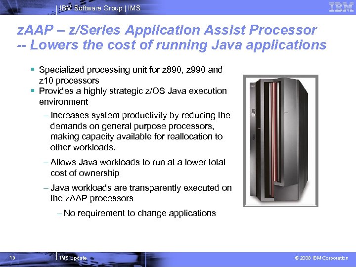 IBM Software Group | IMS z. AAP – z/Series Application Assist Processor -- Lowers