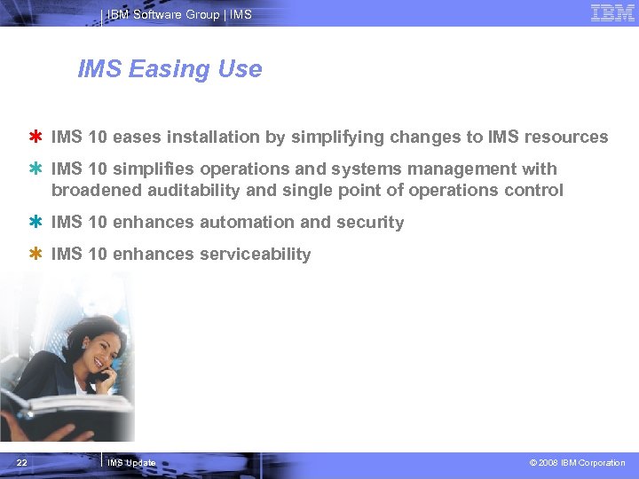 IBM Software Group | IMS Easing Use Þ IMS 10 eases installation by simplifying