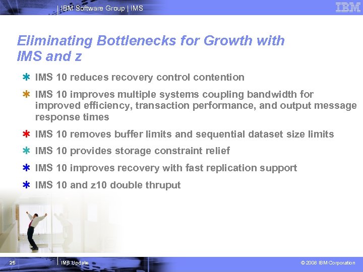 IBM Software Group | IMS Eliminating Bottlenecks for Growth with IMS and z Þ