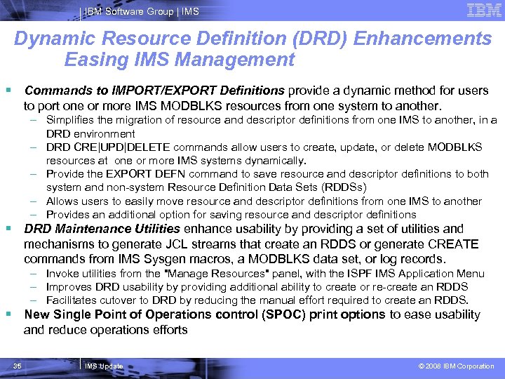 IBM Software Group | IMS Dynamic Resource Definition (DRD) Enhancements Easing IMS Management §