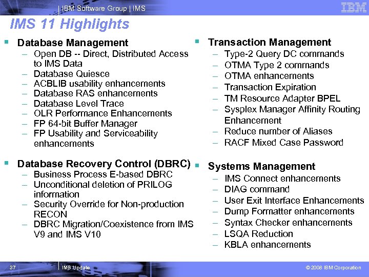 IBM Software Group | IMS 11 Highlights § Database Management – Open DB --