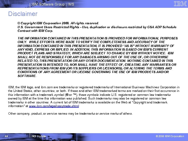 IBM Software Group | IMS Disclaimer © Copyright IBM Corporation 2008. All rights reserved.