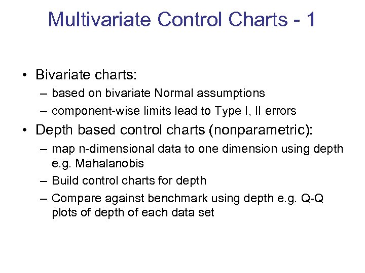 Multivariate Control Charts - 1 • Bivariate charts: – based on bivariate Normal assumptions