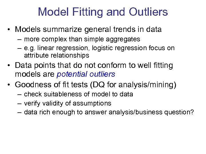 Model Fitting and Outliers • Models summarize general trends in data – more complex