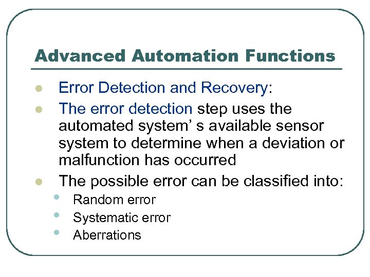 Advanced Automation Functions l l l Error Detection and Recovery: The error detection step