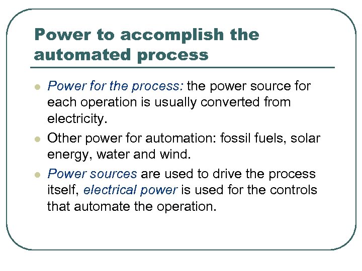 Power to accomplish the automated process l l l Power for the process: the