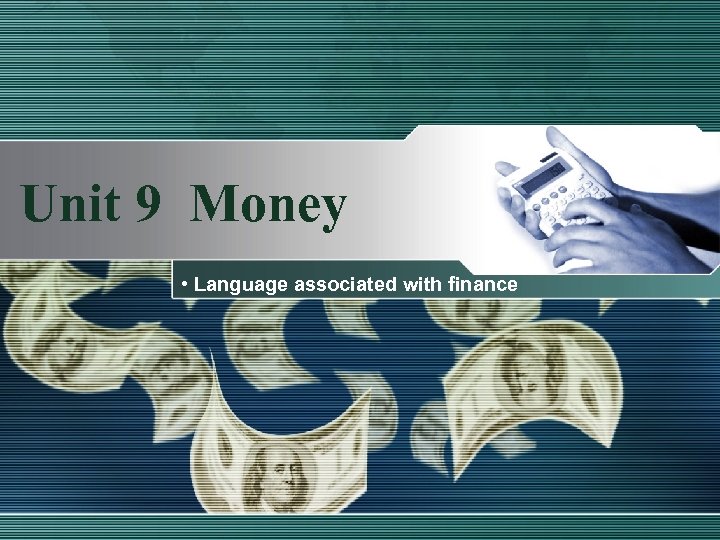Unit 9 Money • Language associated with finance 