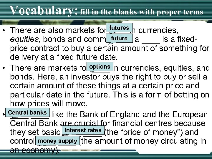 Vocabulary: fill in the blanks with proper terms futures • There also markets for