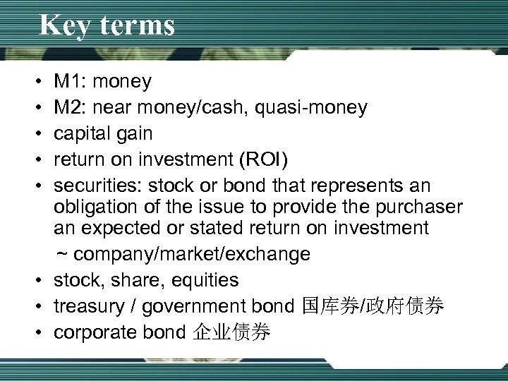 Key terms • • • M 1: money M 2: near money/cash, quasi-money capital