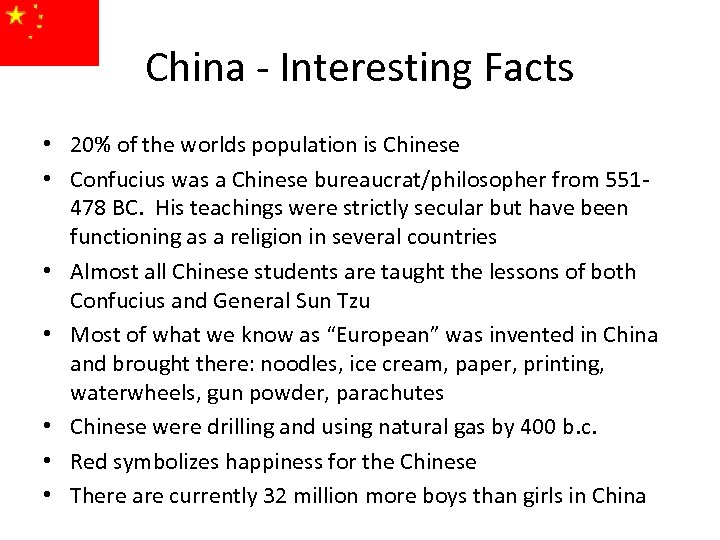 China - Interesting Facts • 20% of the worlds population is Chinese • Confucius