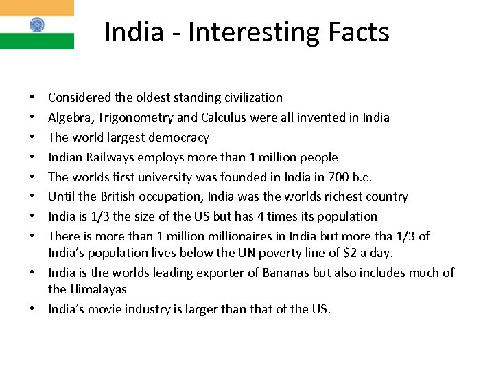 India - Interesting Facts Considered the oldest standing civilization Algebra, Trigonometry and Calculus were