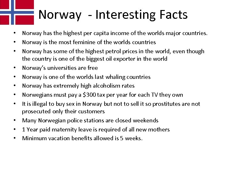 Norway - Interesting Facts • Norway has the highest per capita income of the