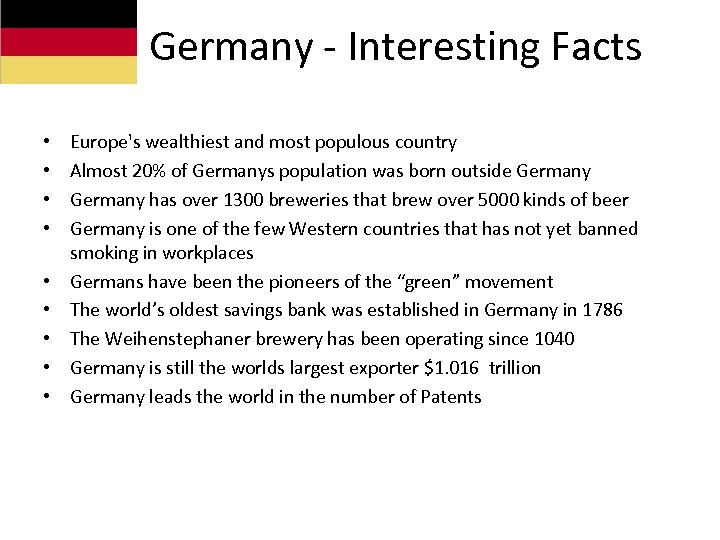 Germany - Interesting Facts • • • Europe's wealthiest and most populous country Almost