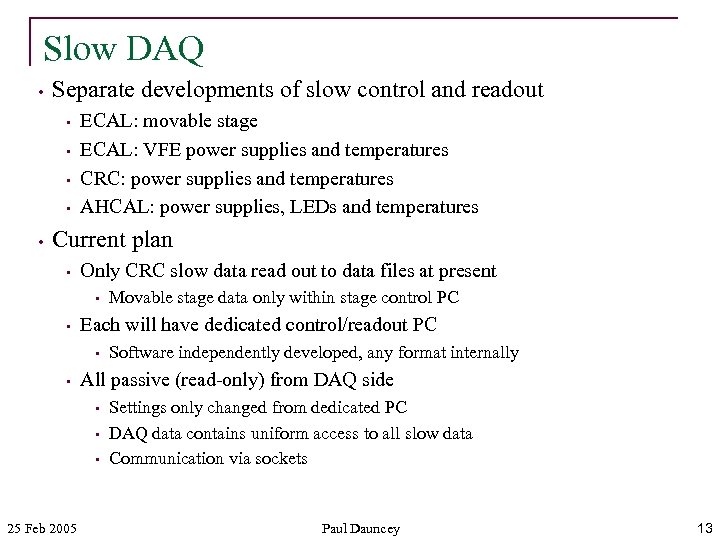 Slow DAQ • Separate developments of slow control and readout • • • ECAL: