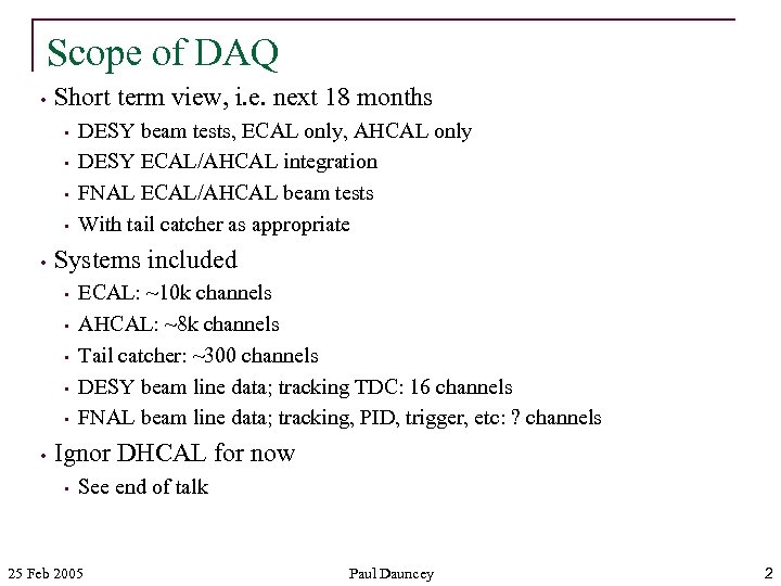 Scope of DAQ • Short term view, i. e. next 18 months • •