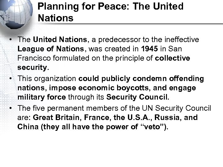 Planning for Peace: The United Nations • The United Nations, a predecessor to the