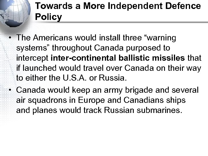 Towards a More Independent Defence Policy • The Americans would install three “warning systems”