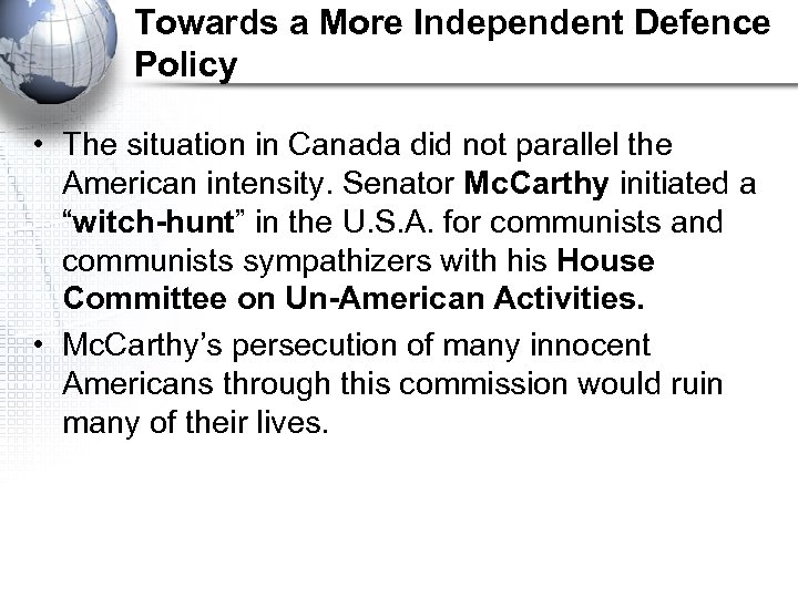 Towards a More Independent Defence Policy • The situation in Canada did not parallel