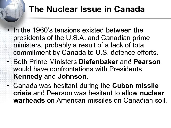 The Nuclear Issue in Canada • In the 1960’s tensions existed between the presidents