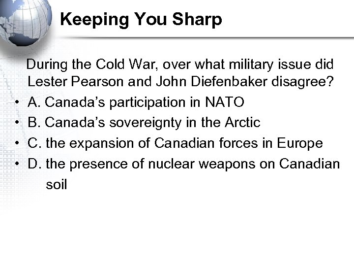 Keeping You Sharp • • During the Cold War, over what military issue did