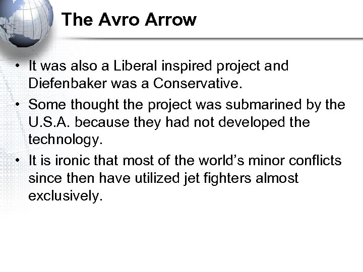 The Avro Arrow • It was also a Liberal inspired project and Diefenbaker was