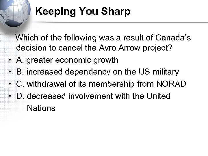 Keeping You Sharp • • Which of the following was a result of Canada’s