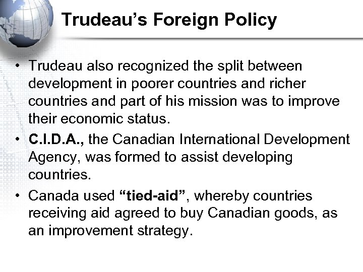 Trudeau’s Foreign Policy • Trudeau also recognized the split between development in poorer countries