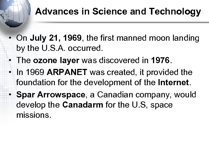 Advances in Science and Technology • On July 21, 1969, the first manned moon