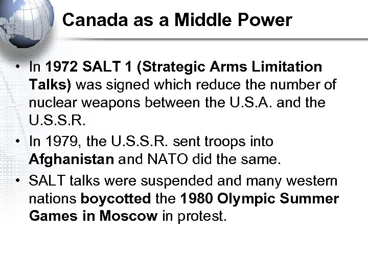 Canada as a Middle Power • In 1972 SALT 1 (Strategic Arms Limitation Talks)