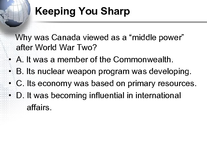 Keeping You Sharp • • Why was Canada viewed as a “middle power” after