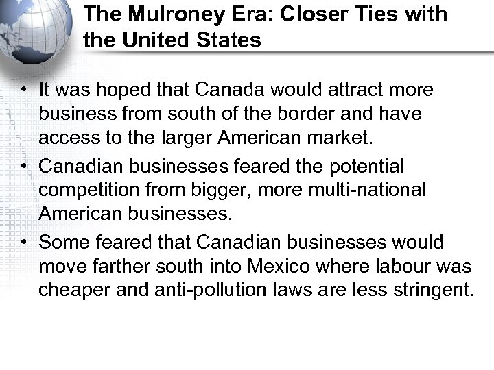 The Mulroney Era: Closer Ties with the United States • It was hoped that