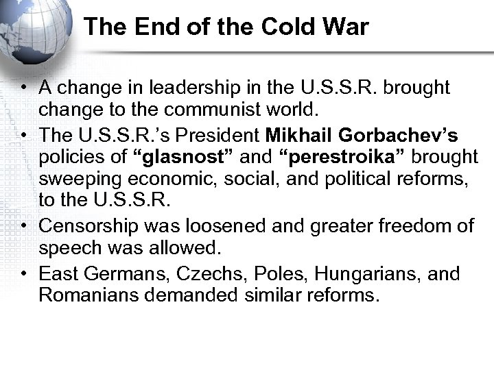 The End of the Cold War • A change in leadership in the U.