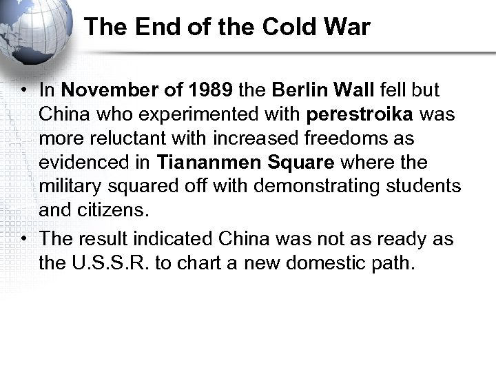 The End of the Cold War • In November of 1989 the Berlin Wall