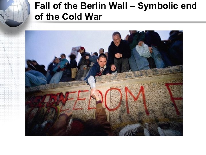 Fall of the Berlin Wall – Symbolic end of the Cold War 