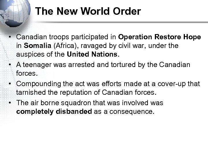 The New World Order • Canadian troops participated in Operation Restore Hope in Somalia