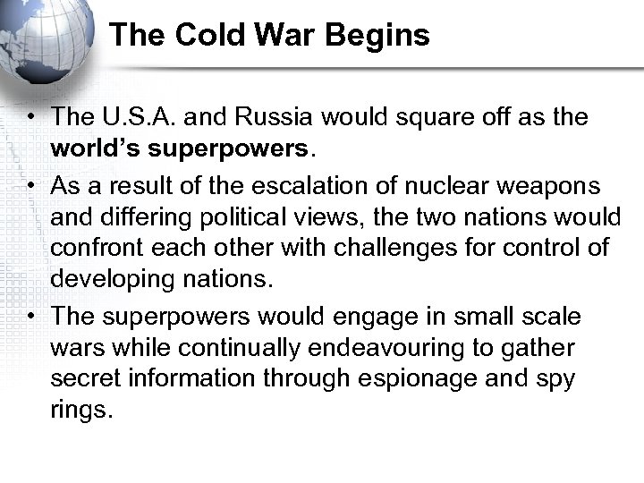 The Cold War Begins • The U. S. A. and Russia would square off