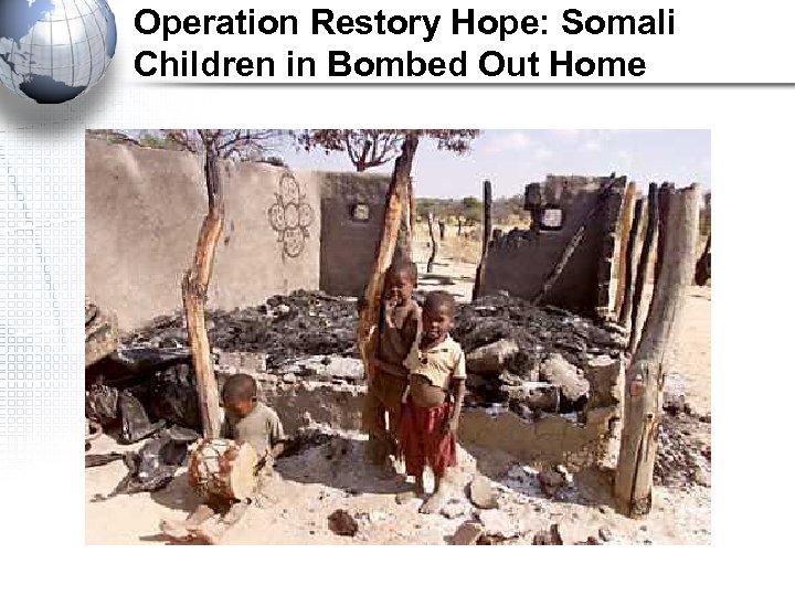 Operation Restory Hope: Somali Children in Bombed Out Home 