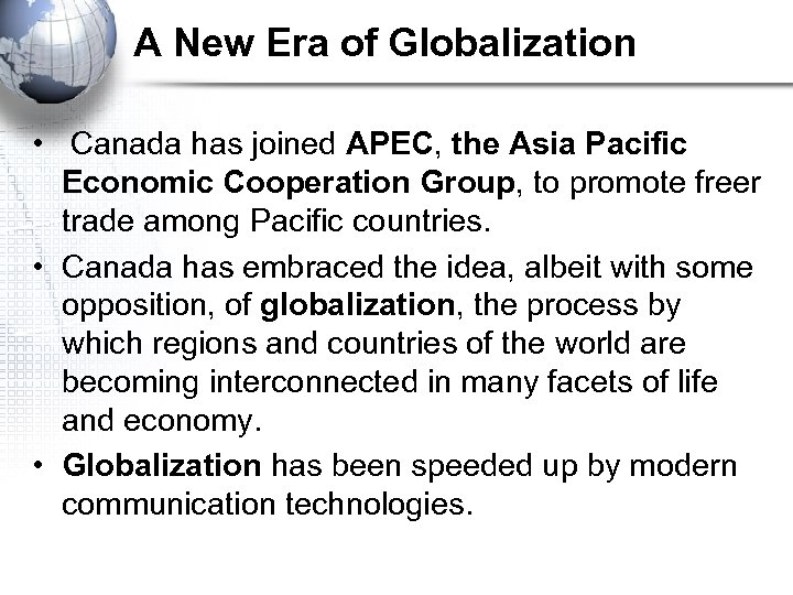 A New Era of Globalization • Canada has joined APEC, the Asia Pacific Economic