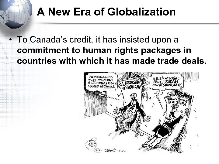 A New Era of Globalization • To Canada’s credit, it has insisted upon a