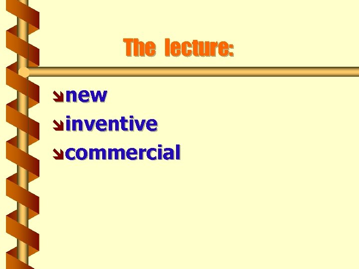 The lecture: înew îinventive îcommercial 